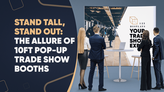 Stand Tall, Stand Out: The Allure of 10ft Pop-Up Trade Show Booths - 123Displays