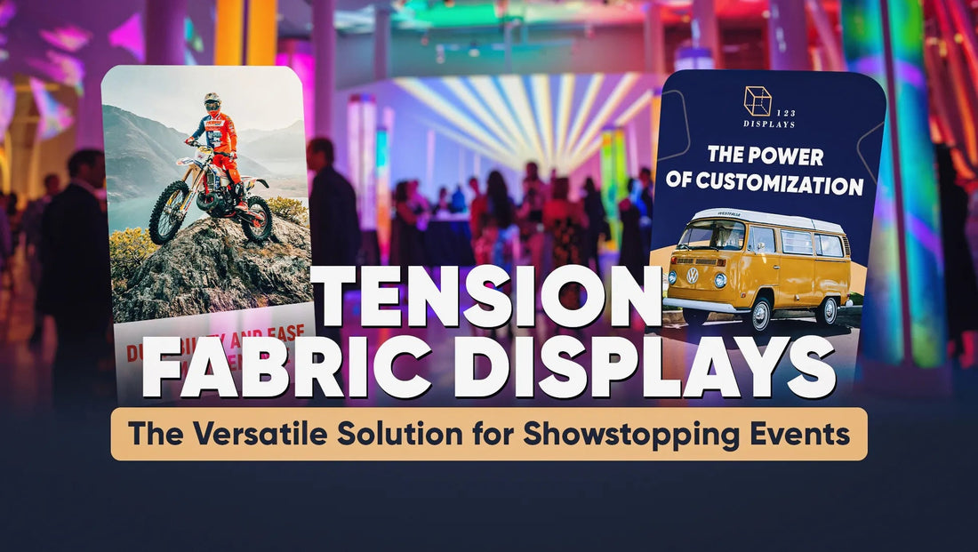 Tension Fabric Displays: The Versatile Solution for Showstopping Events - 123Displays